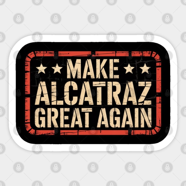 Make-Alcatraz-Great-Again Sticker by Creatifly Graphic Tees